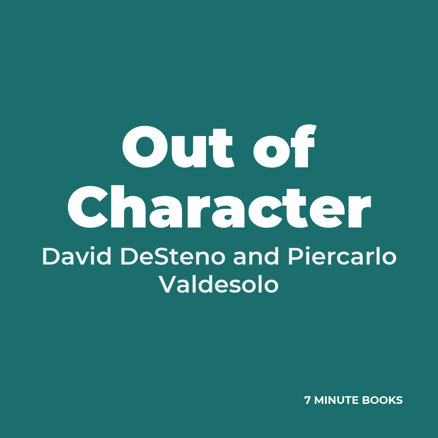 Out of Character — by David DeSteno and Piercarlo Valdesolo