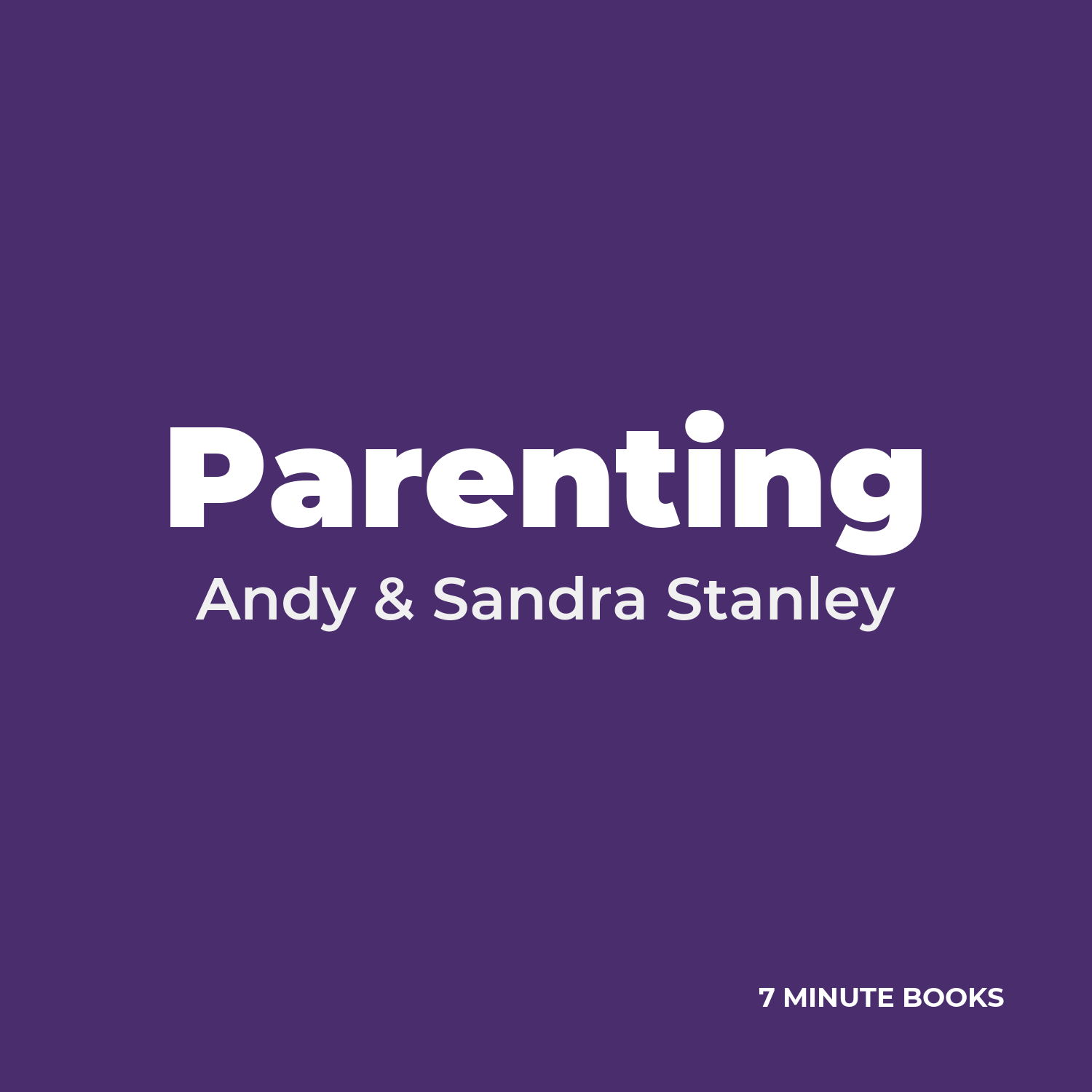 Parenting — by Andy & Sandra Stanley