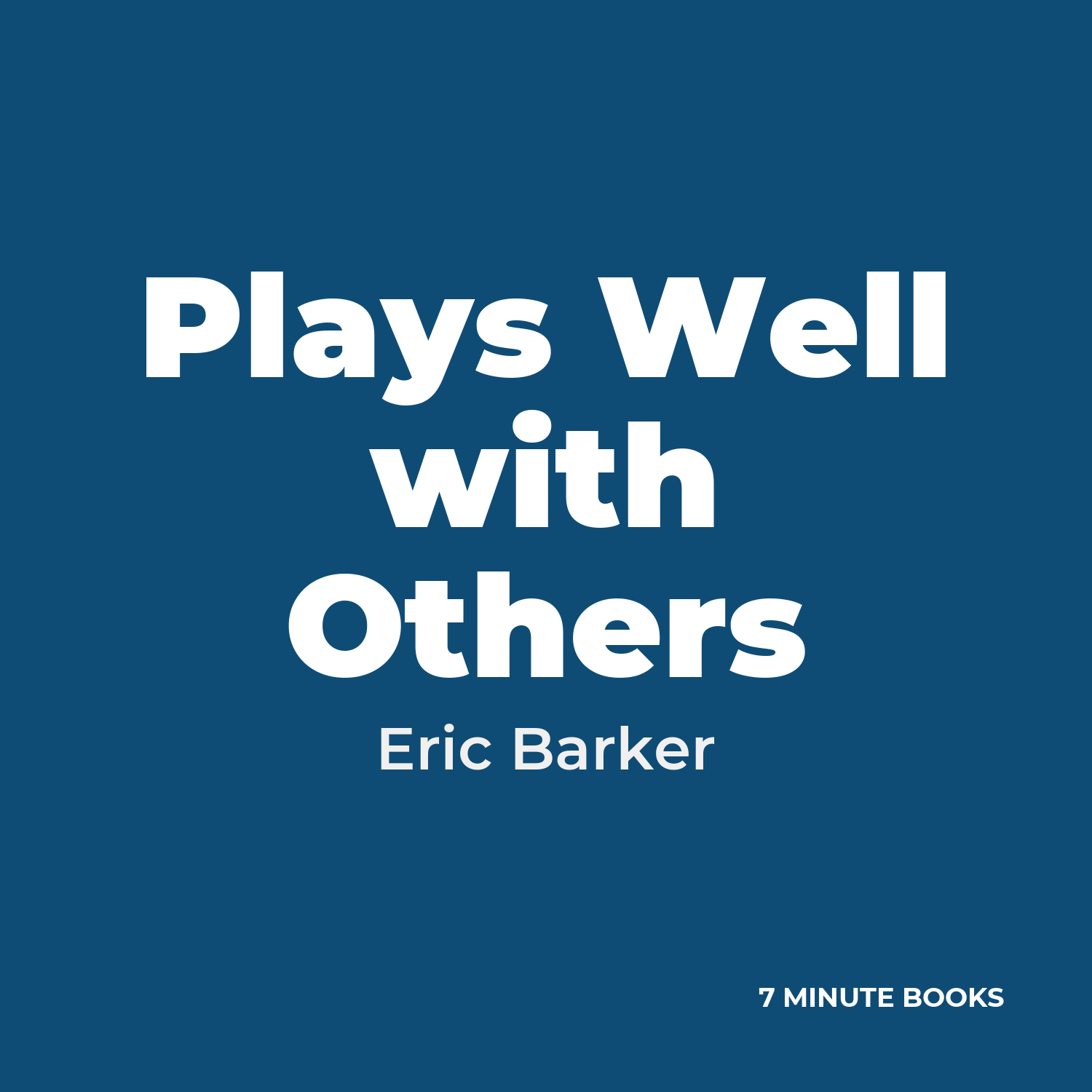 Plays Well with Others — by Eric Barker