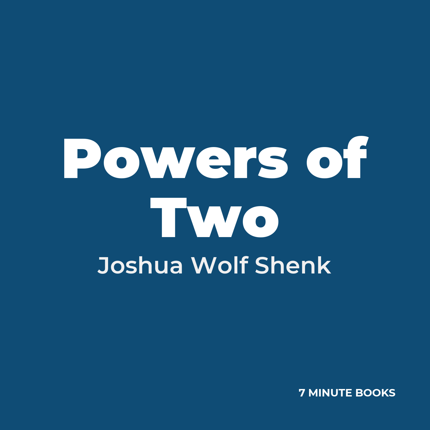 Powers of Two — by Joshua Wolf Shenk