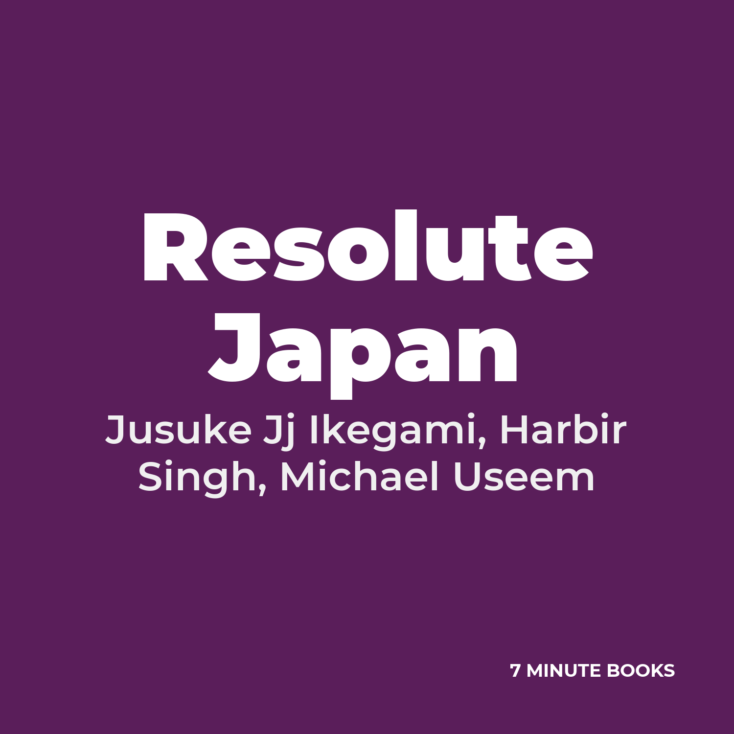 Resolute Japan — by Jusuke Jj Ikegami, Harbir Singh, Michael Useem