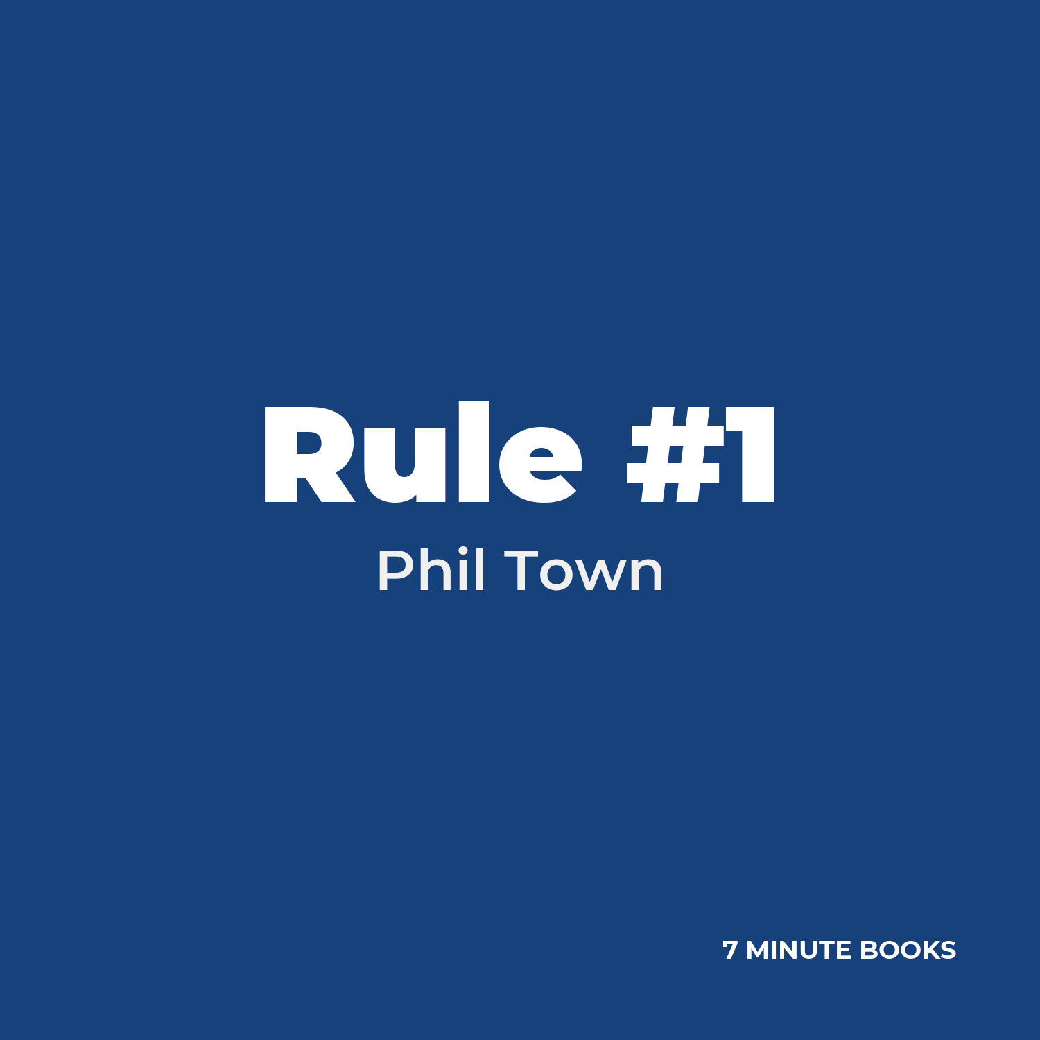 Rule #1 — by Phil Town