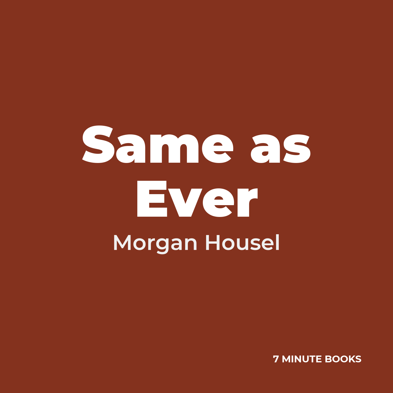 Same as Ever — by Morgan Housel