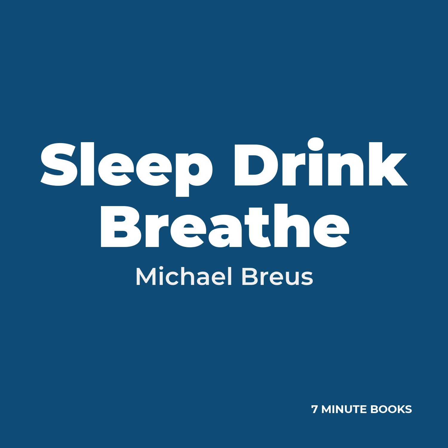 Sleep Drink Breathe — by Michael Breus