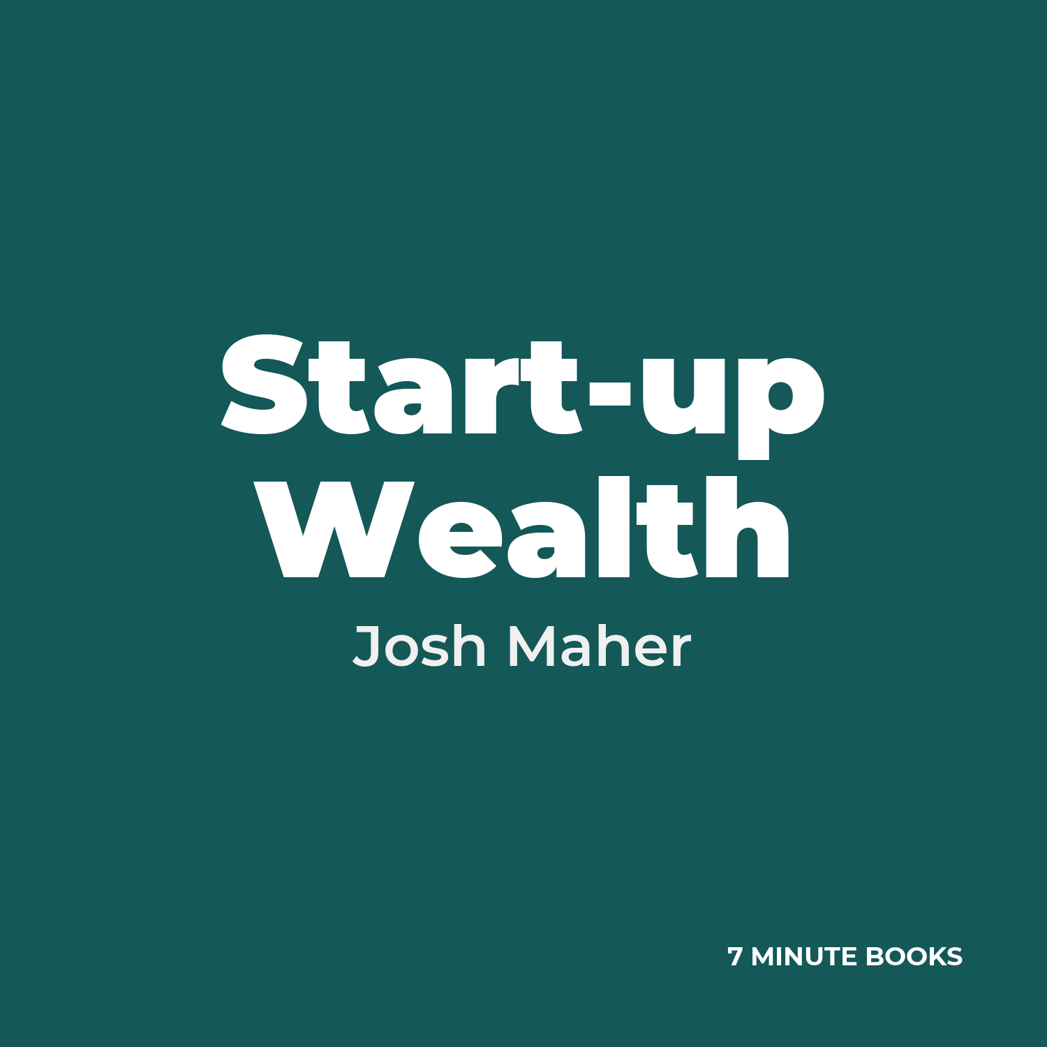 Start-up Wealth — by Josh Maher