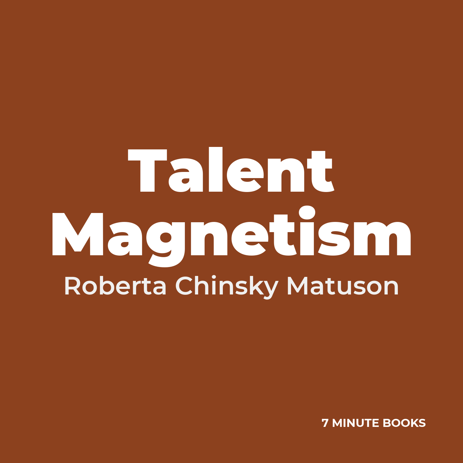 Talent Magnetism — by Roberta Chinsky Matuson