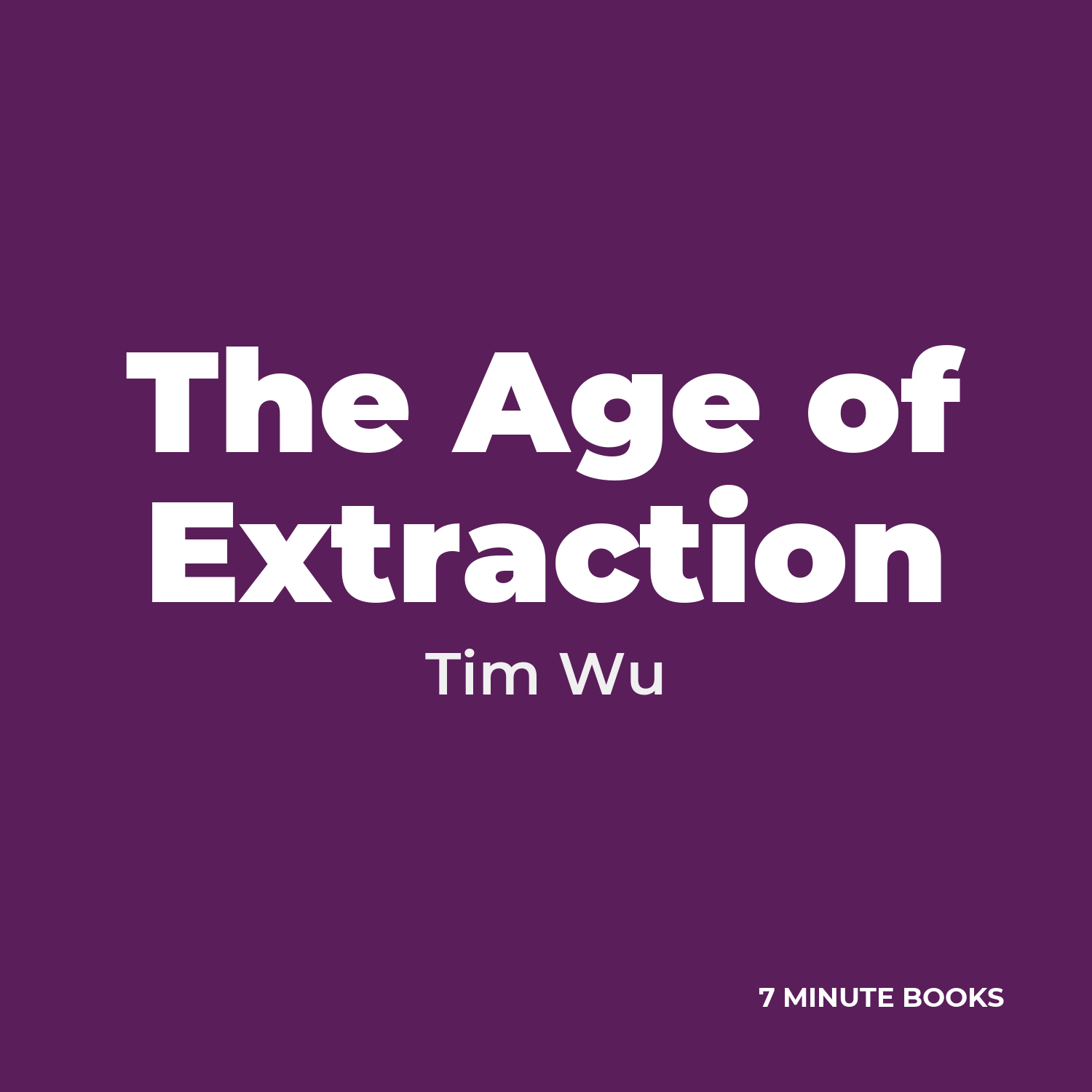 The Age of Extraction — by Tim Wu