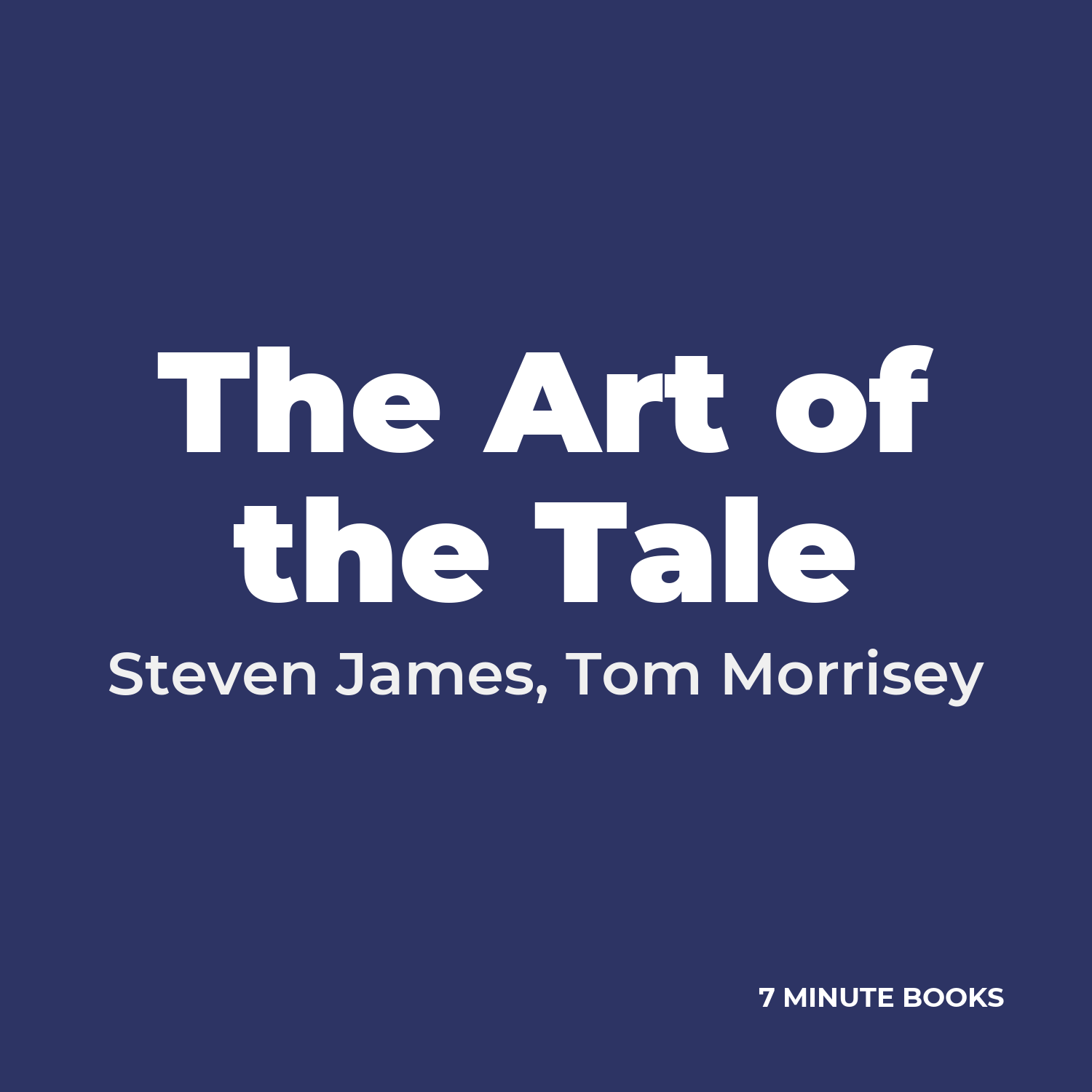 The Art of the Tale — by Steven James, Tom Morrisey