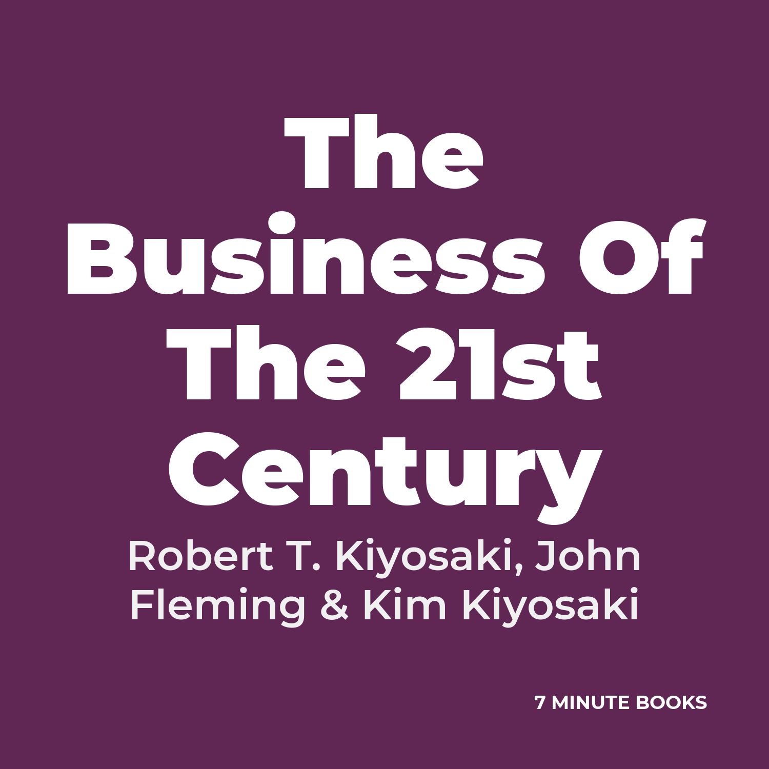 The Business Of The 21st Century — by Robert T. Kiyosaki, John Fleming & Kim Kiyosaki