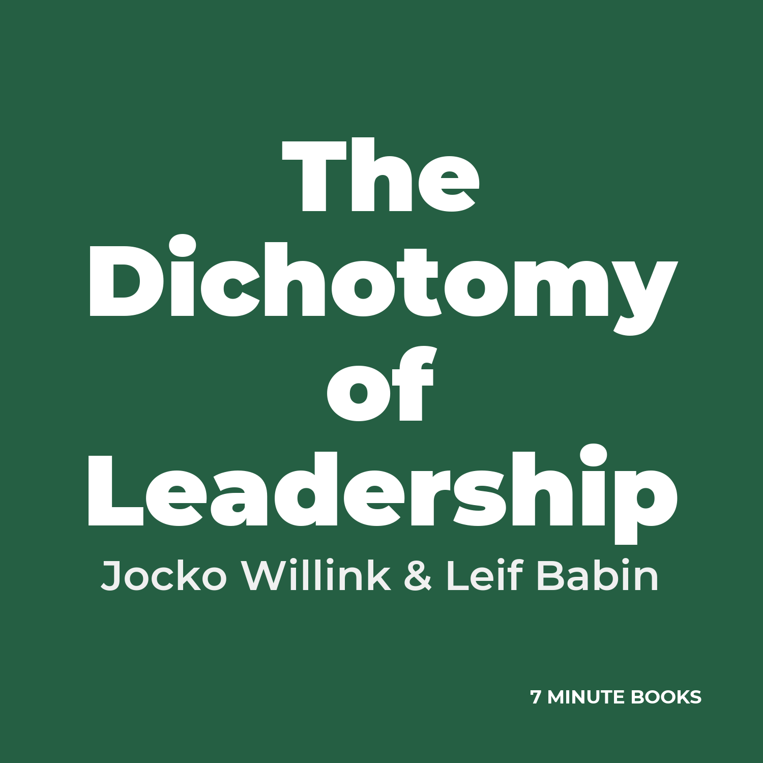 The Dichotomy of Leadership — by Jocko Willink & Leif Babin