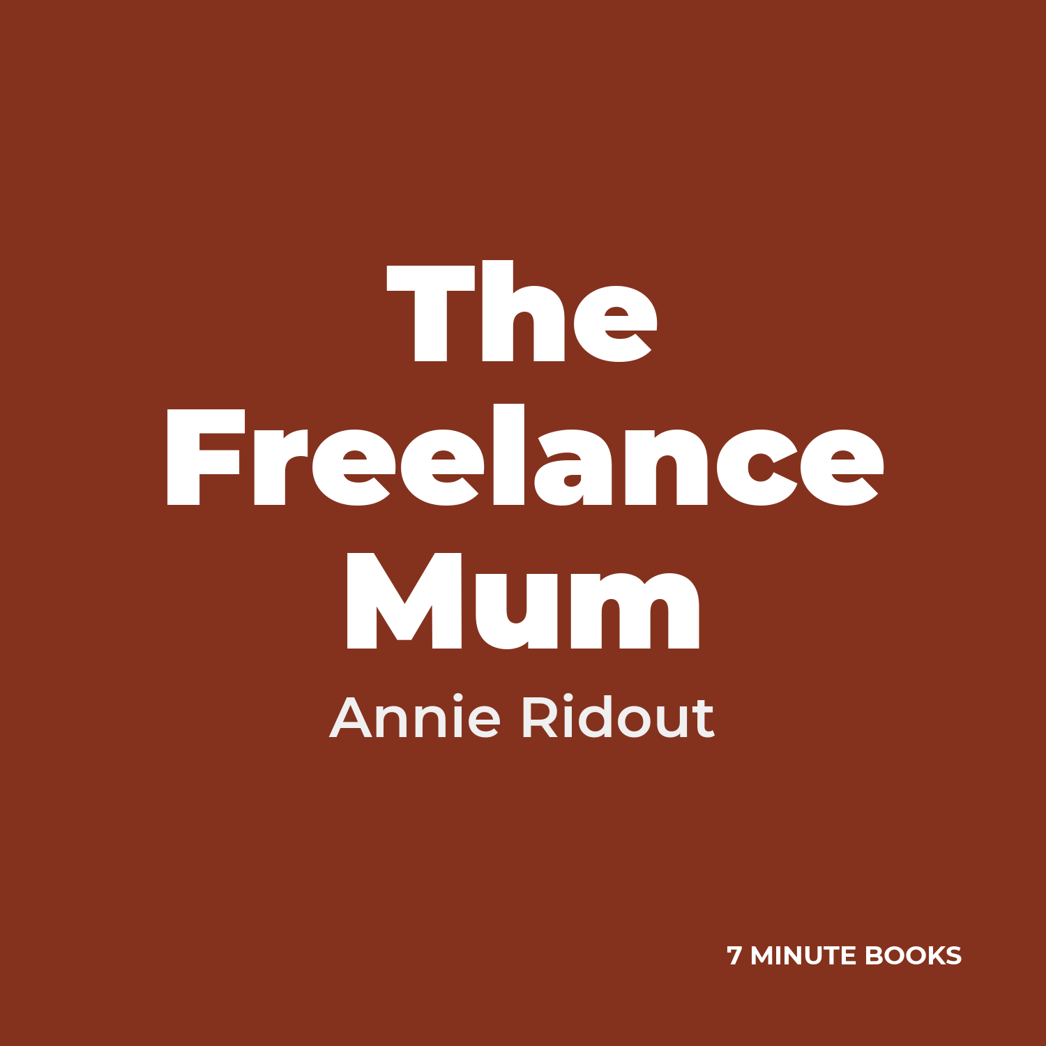 The Freelance Mum — by Annie Ridout