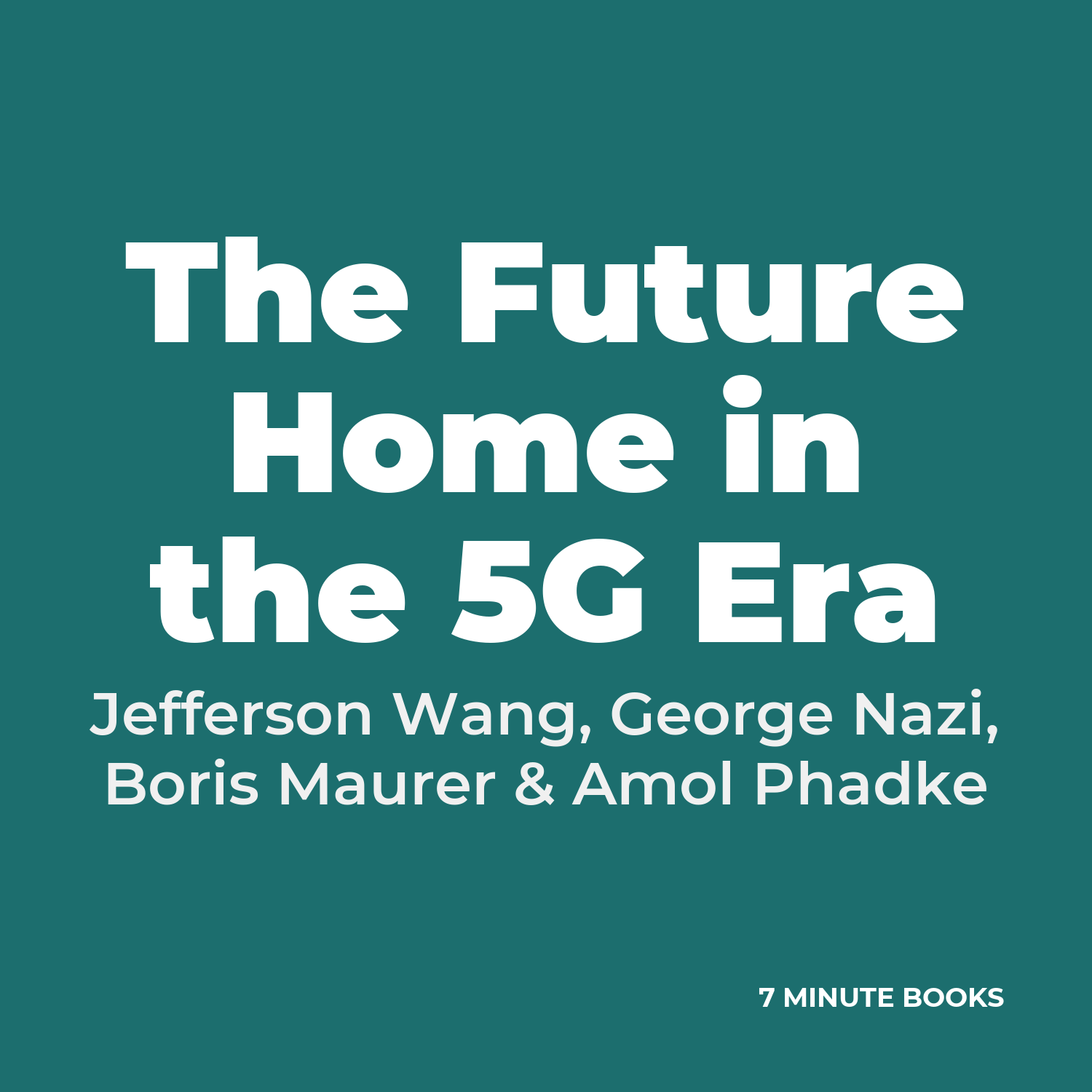 The Future Home in the 5G Era — by Jefferson Wang, George Nazi, Boris Maurer & Amol Phadke