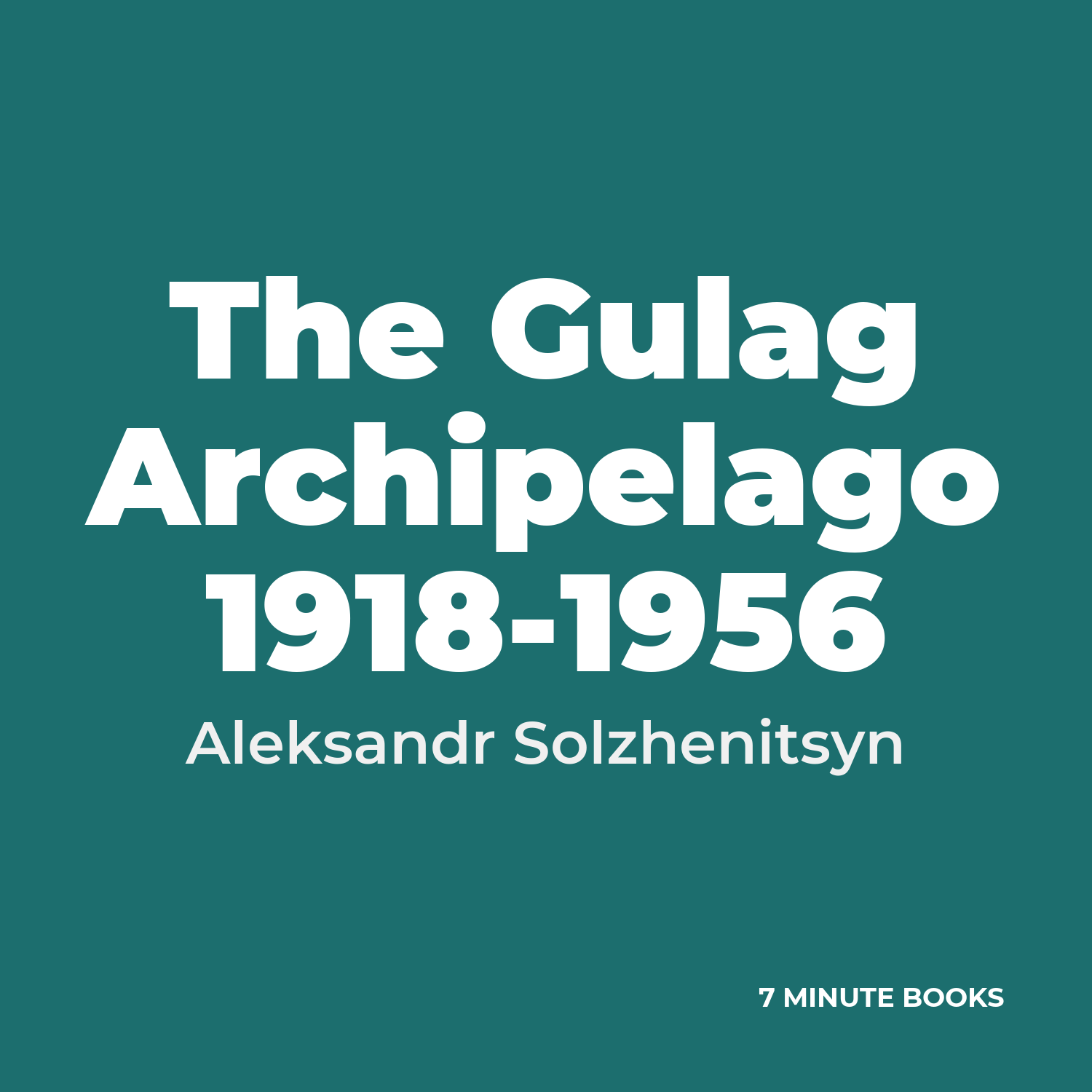 The Gulag Archipelago 1918-1956 — by Aleksandr Solzhenitsyn