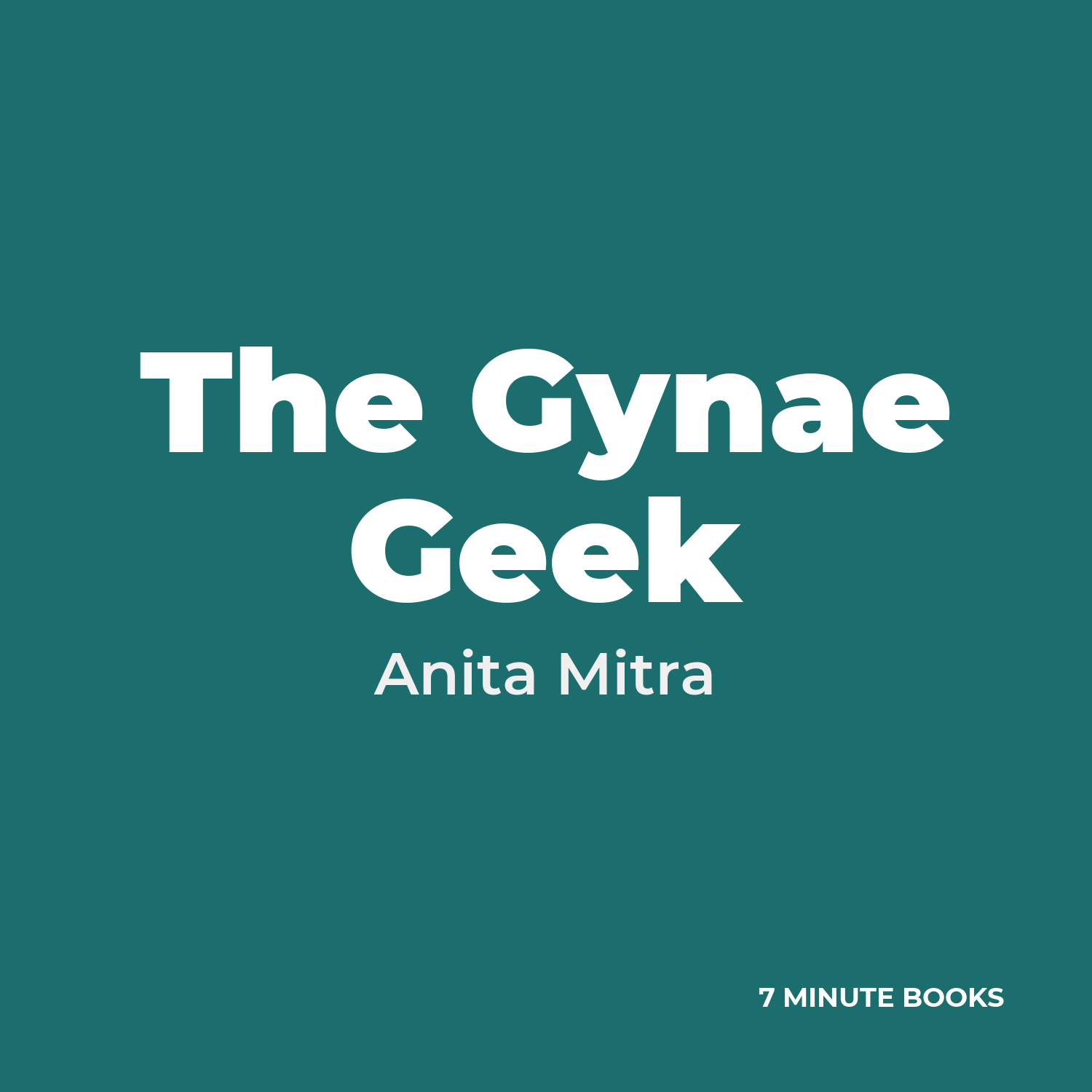 The Gynae Geek — by Anita Mitra