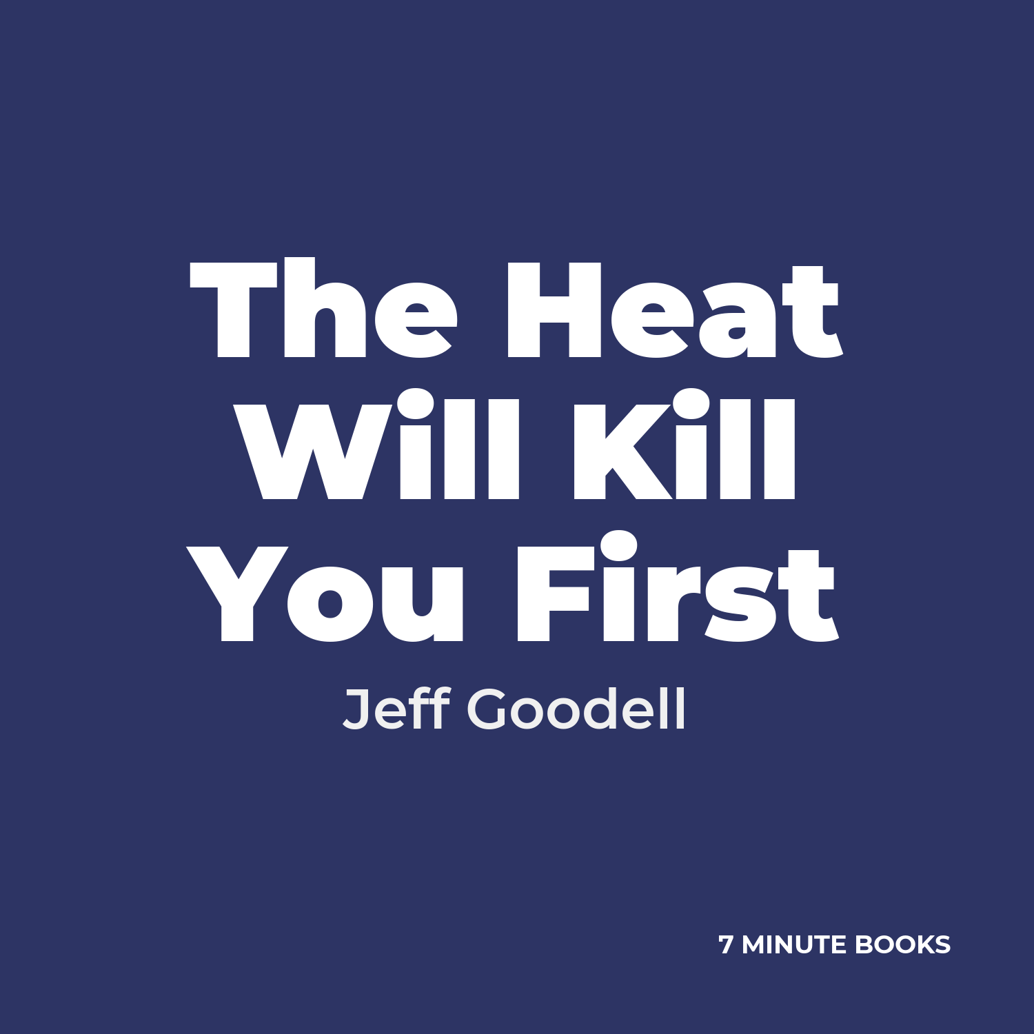 The Heat Will Kill You First cover