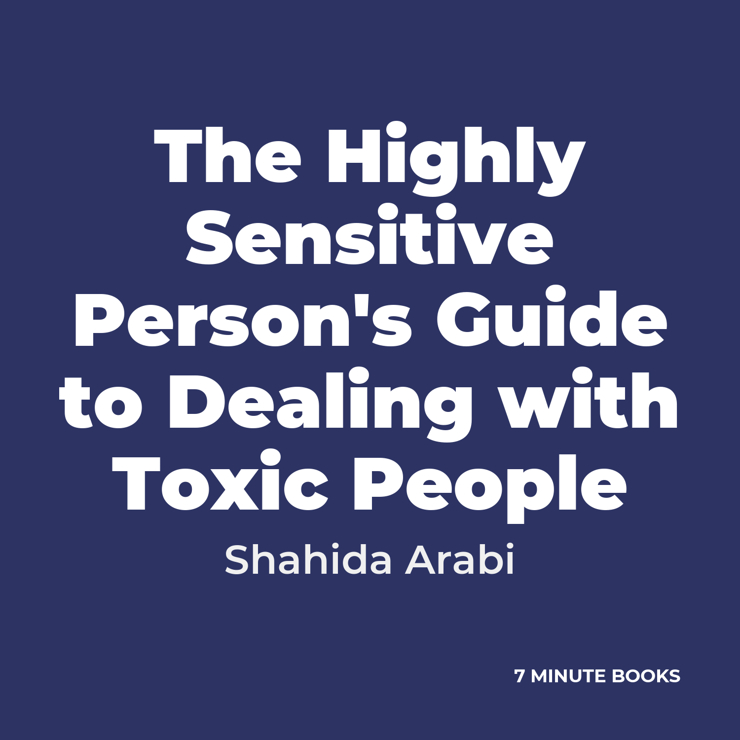 The Highly Sensitive Person’s Guide to Dealing with Toxic People — by Shahida Arabi
