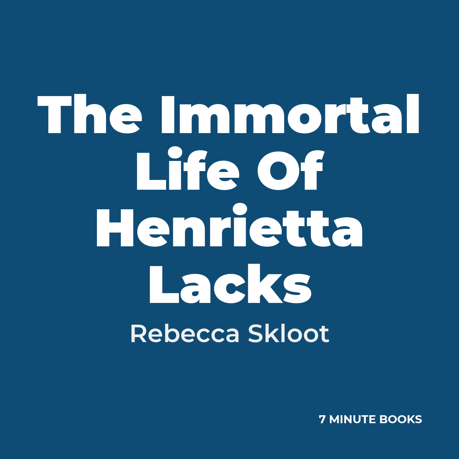 The Immortal Life Of Henrietta Lacks — by Rebecca Skloot