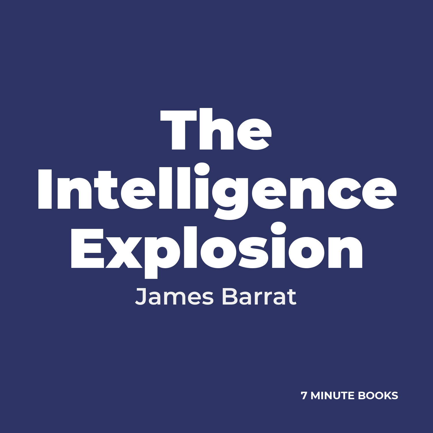 The Intelligence Explosion — by James Barrat