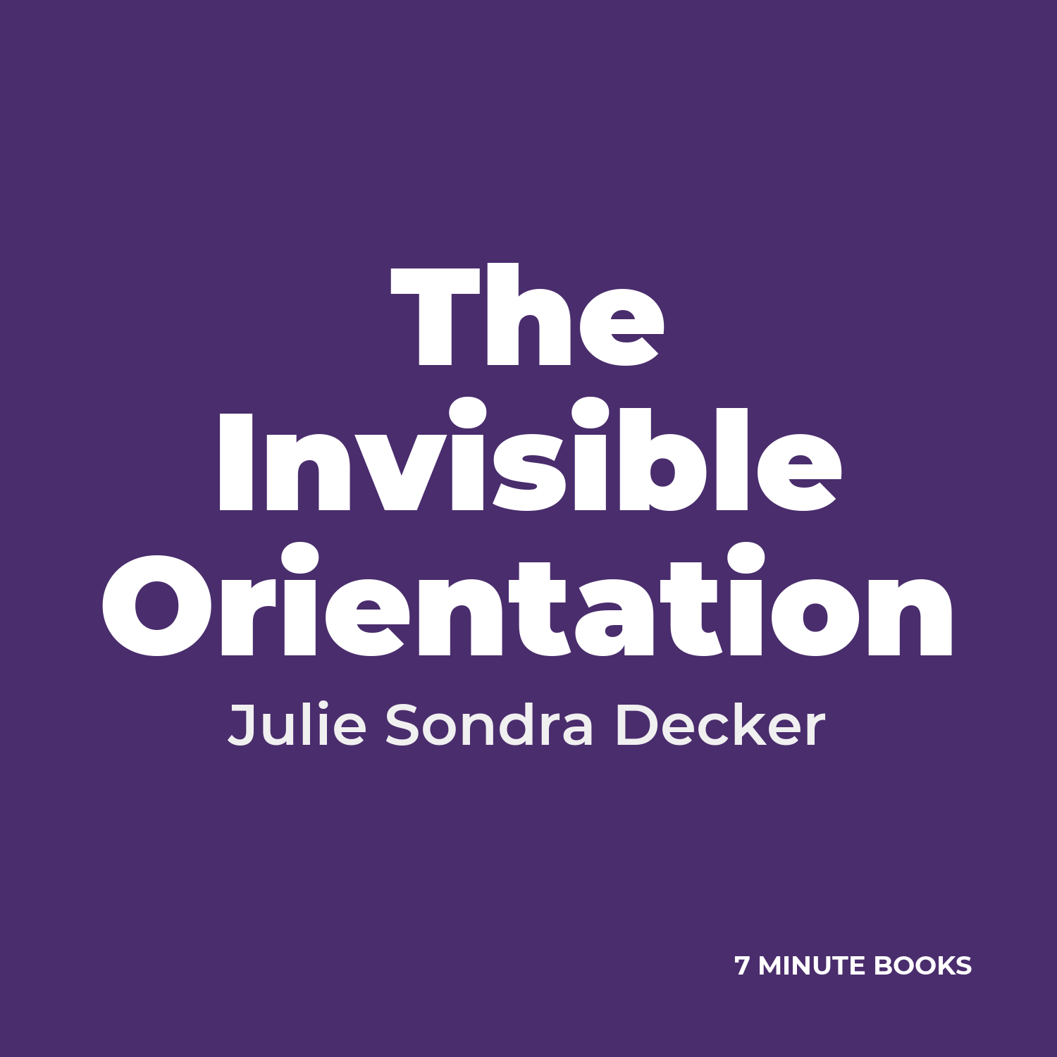 The Invisible Orientation — by Julie Sondra Decker