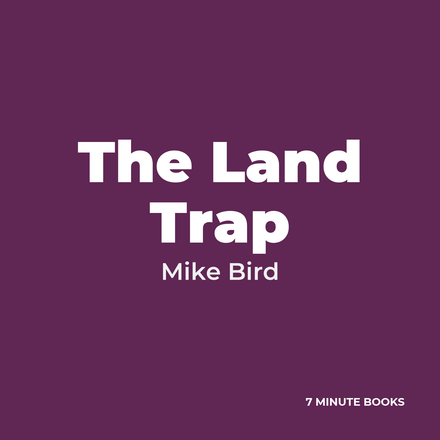 The Land Trap — by Mike Bird