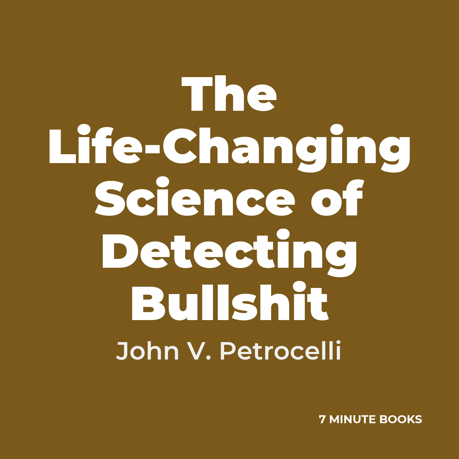 The Life-Changing Science of Detecting Bullshit — by John V. Petrocelli