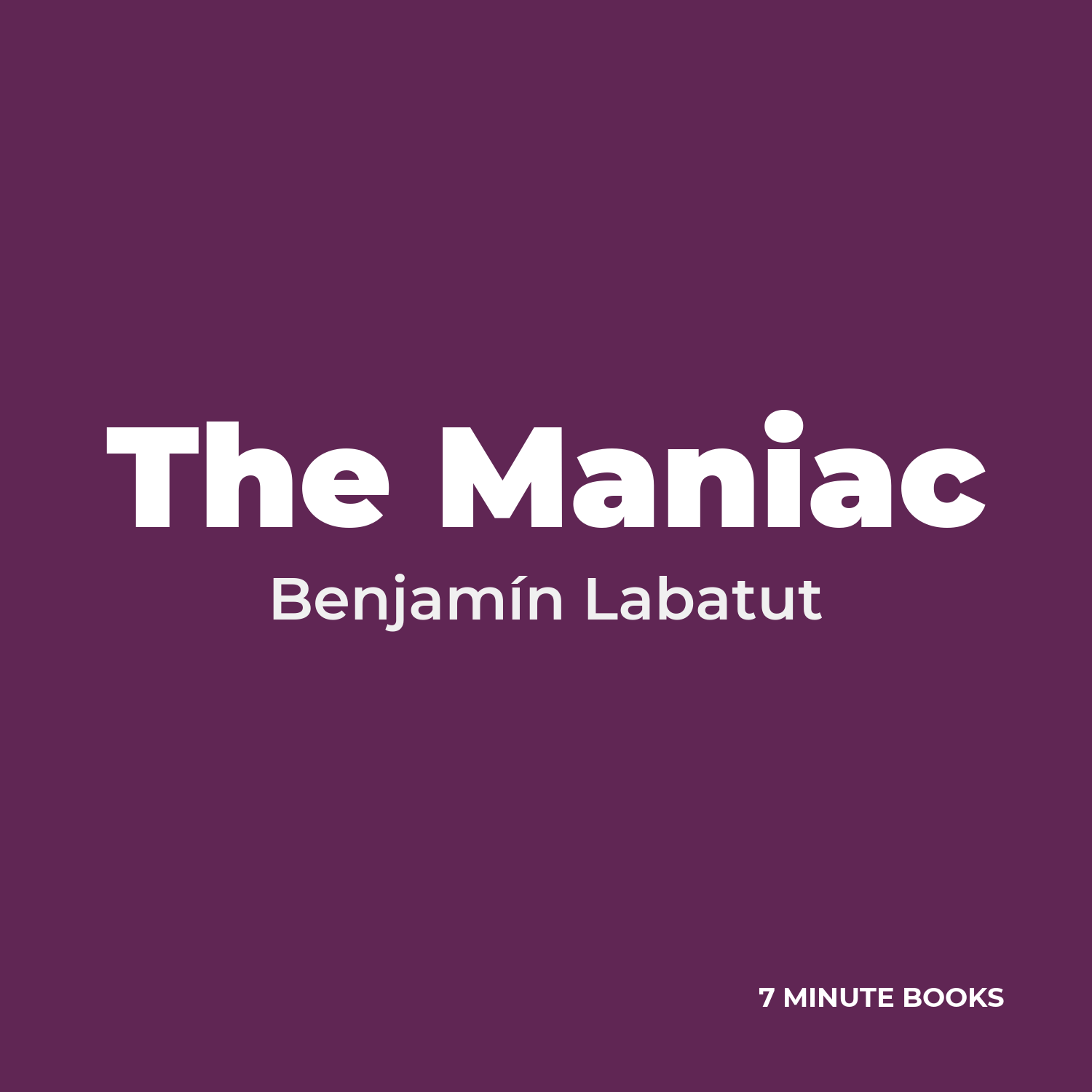 The Maniac — by Benjamín Labatut