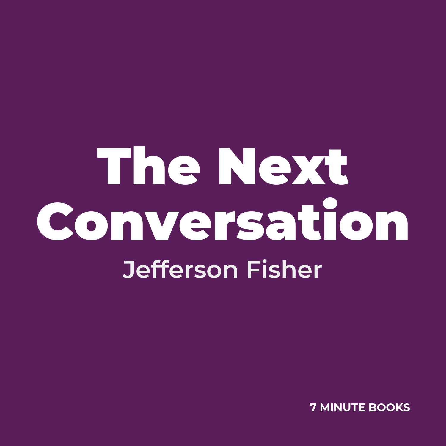 The Next Conversation — by Jefferson Fisher