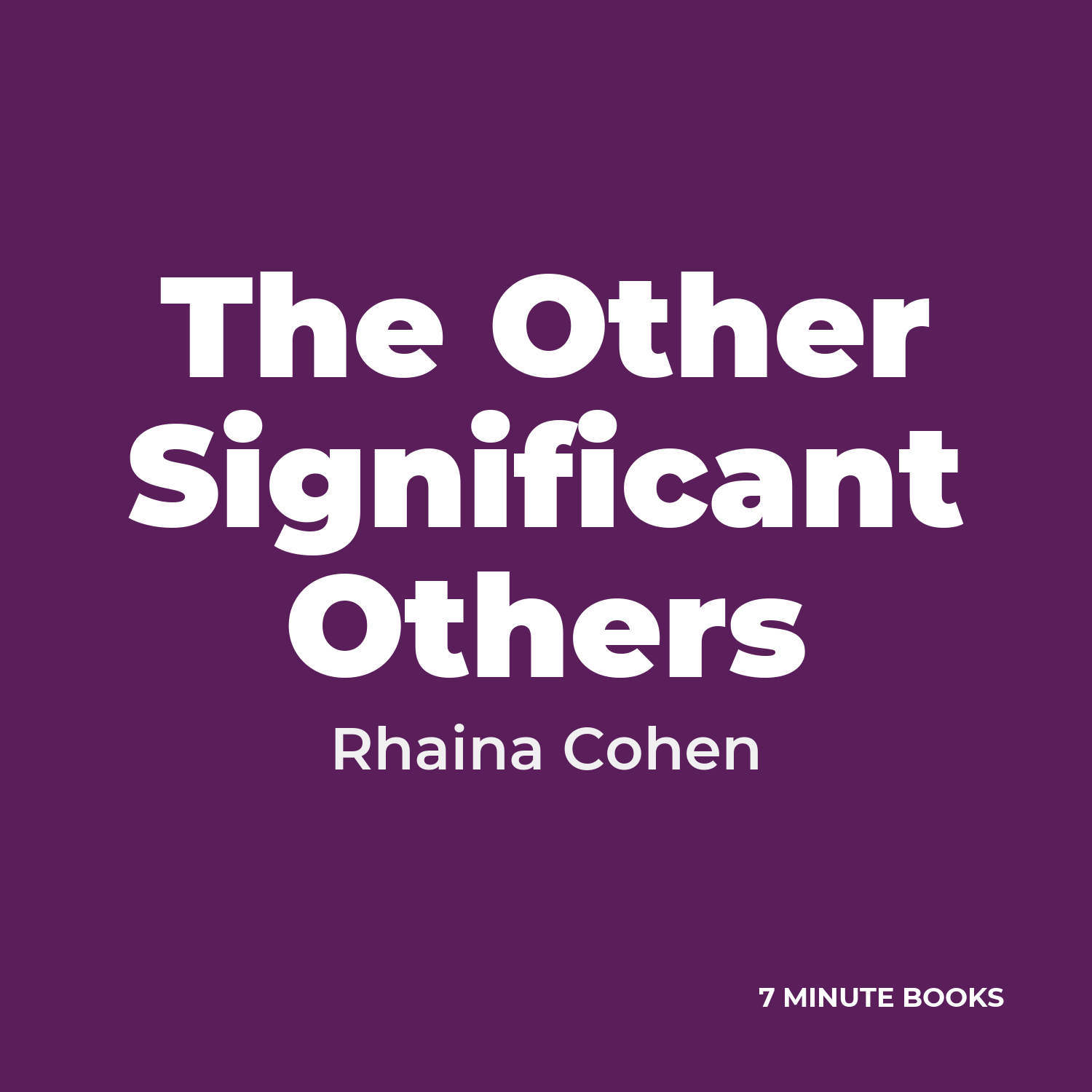 The Other Significant Others — by Rhaina Cohen