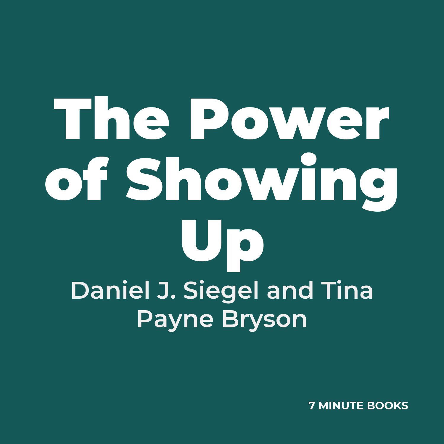 The Power of Showing Up — by Daniel J. Siegel and Tina Payne Bryson