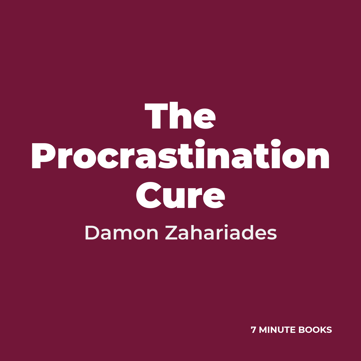 The Procrastination Cure — by Damon Zahariades