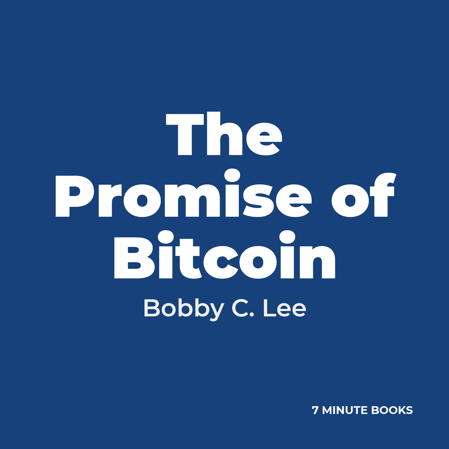 The Promise of Bitcoin — by Bobby C. Lee