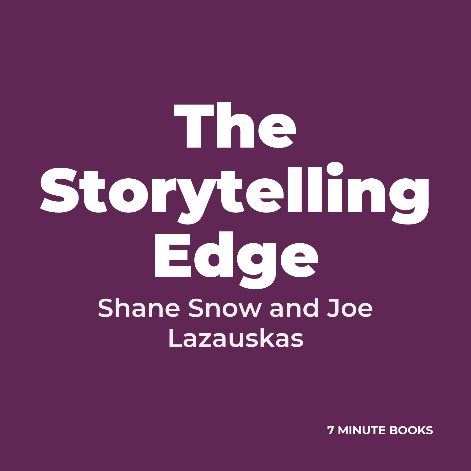 The Storytelling Edge — by Shane Snow and Joe Lazauskas