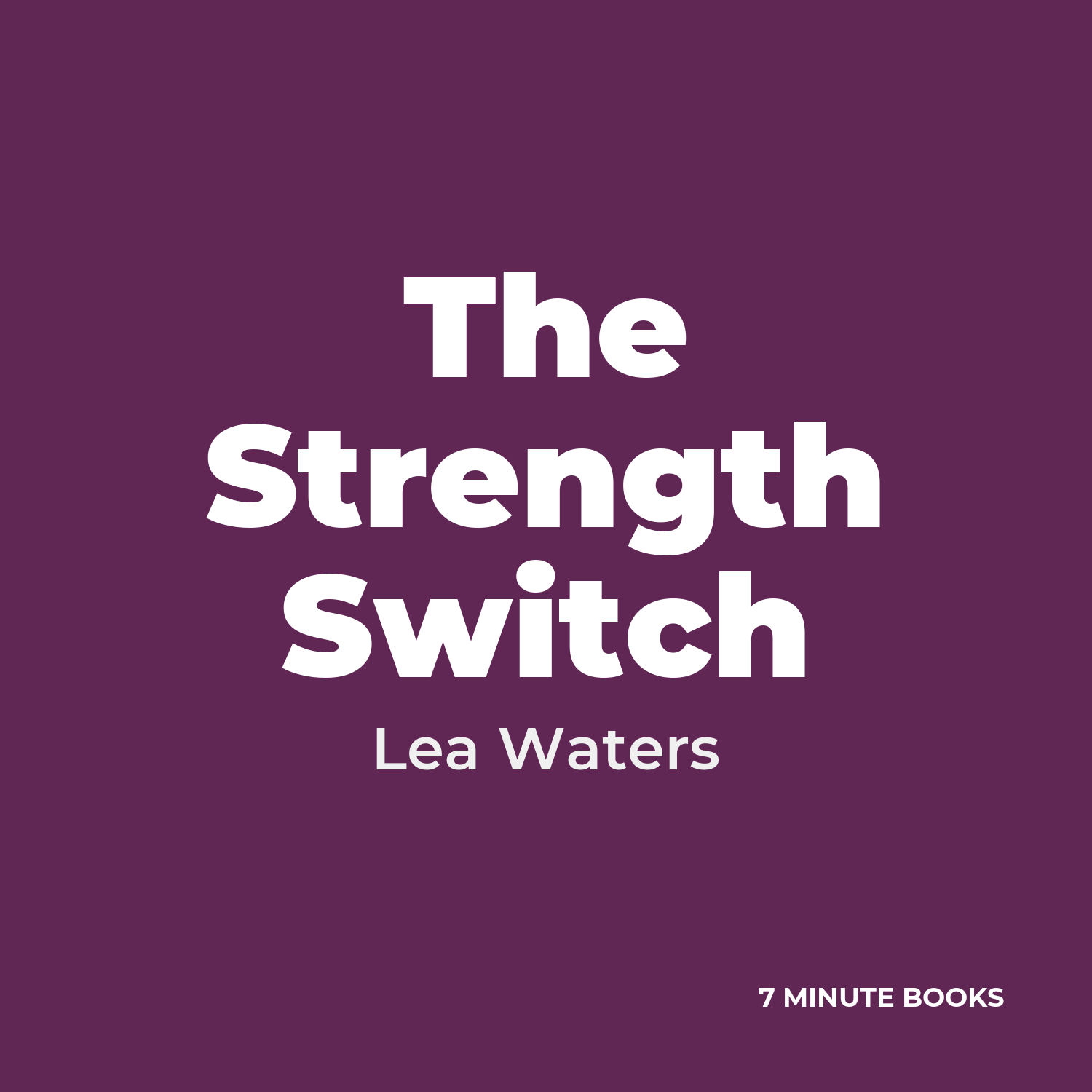The Strength Switch — by Lea Waters