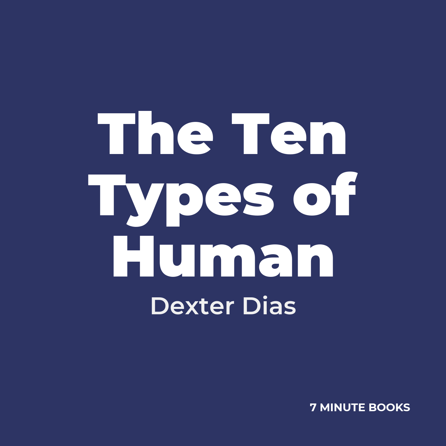 The Ten Types of Human — by Dexter Dias