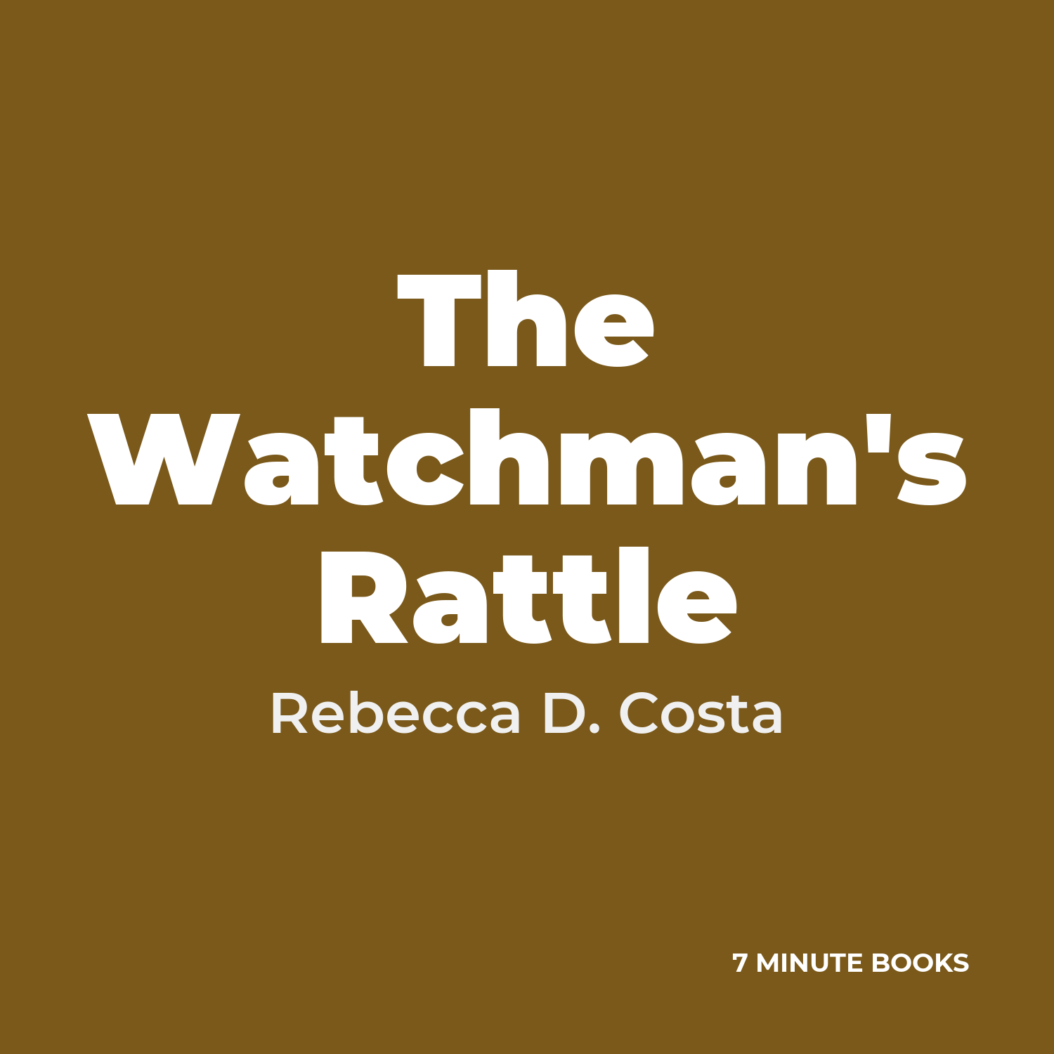 The Watchman’s Rattle — by Rebecca D. Costa