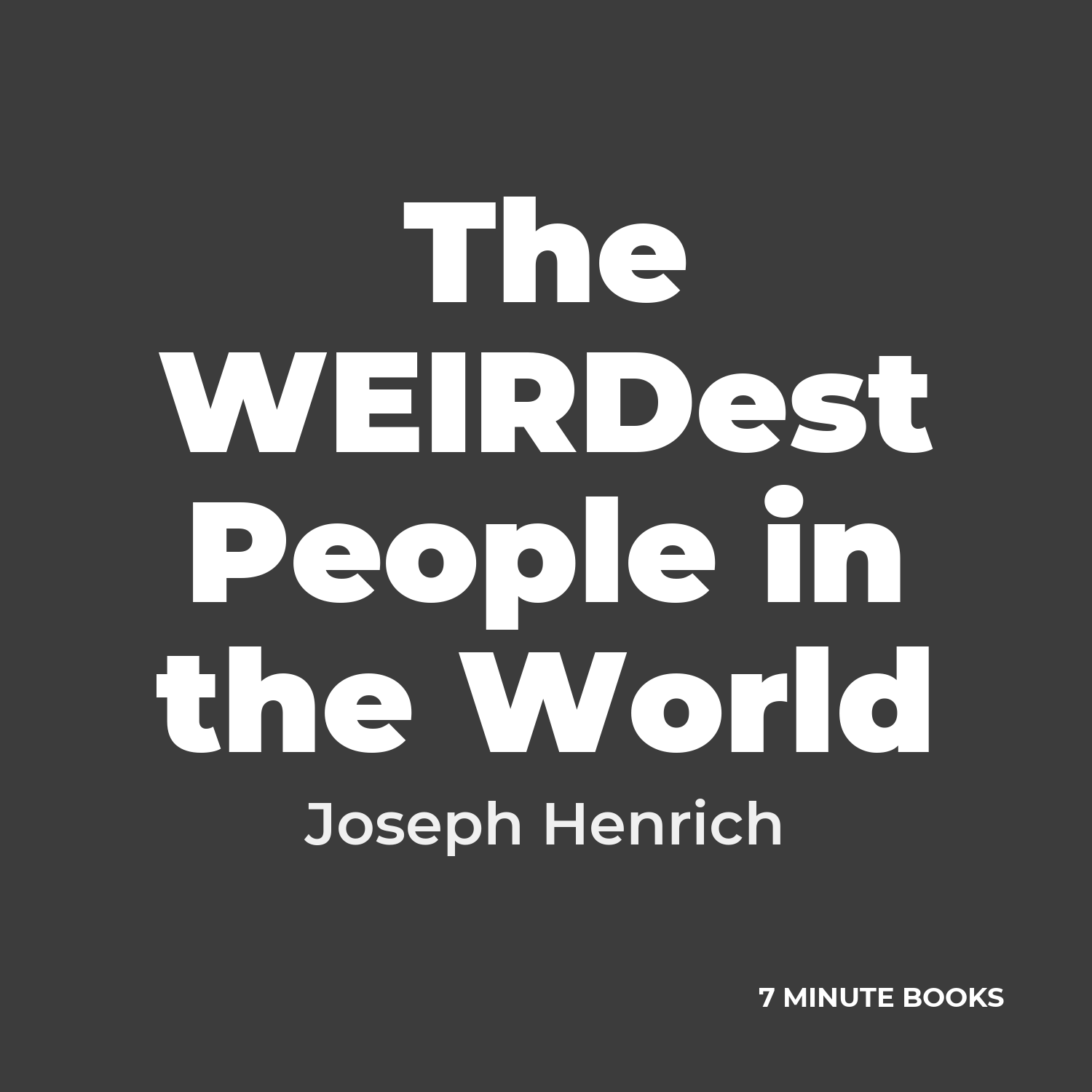 The WEIRDest People in the World — by Joseph Henrich