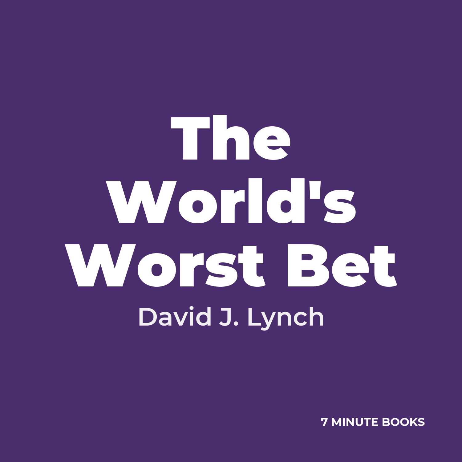 The World’s Worst Bet — by David J. Lynch