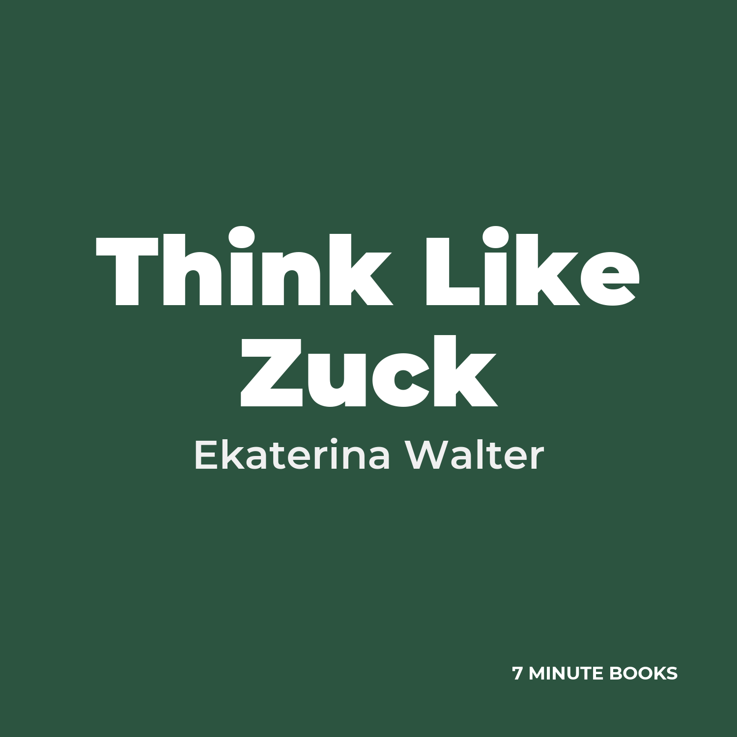 Think Like Zuck — by Ekaterina Walter