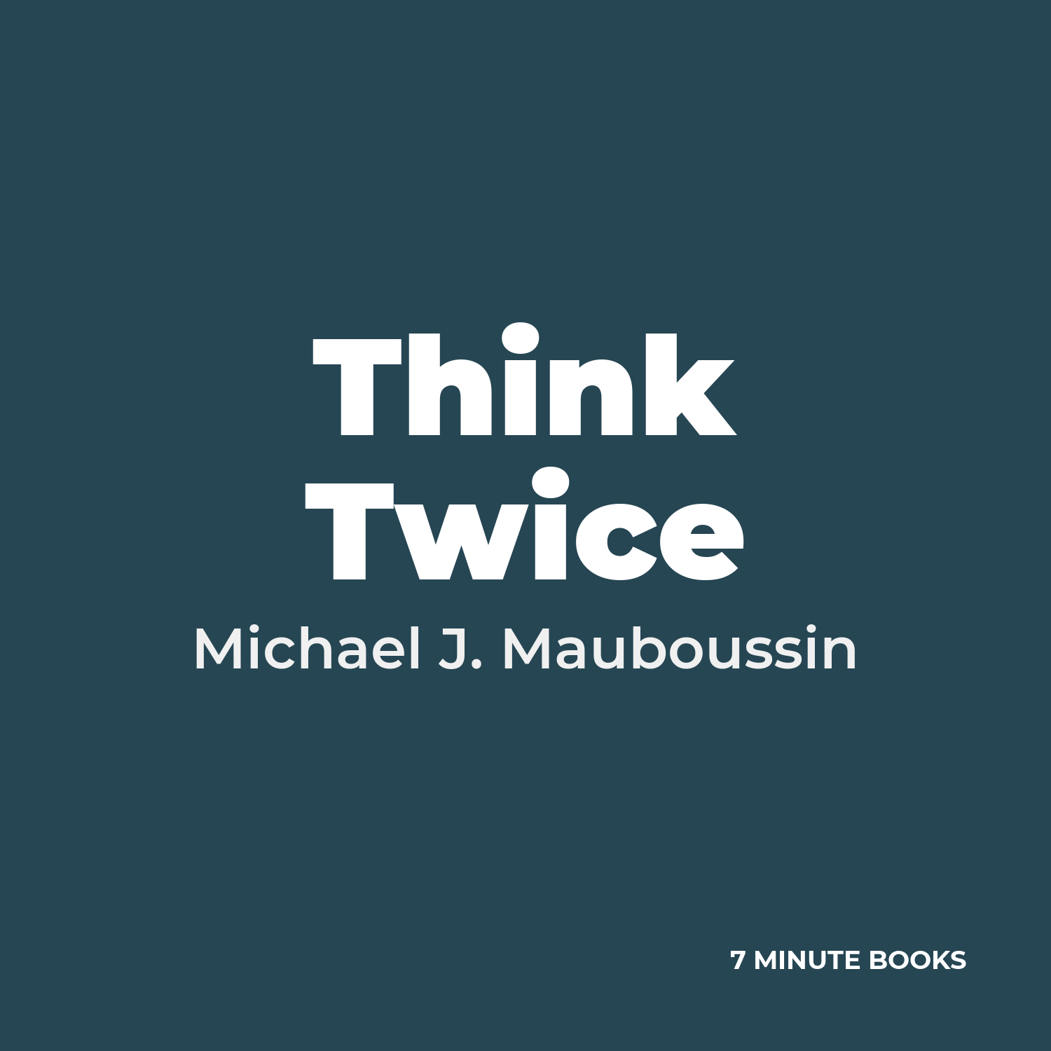 Think Twice — by Michael J. Mauboussin