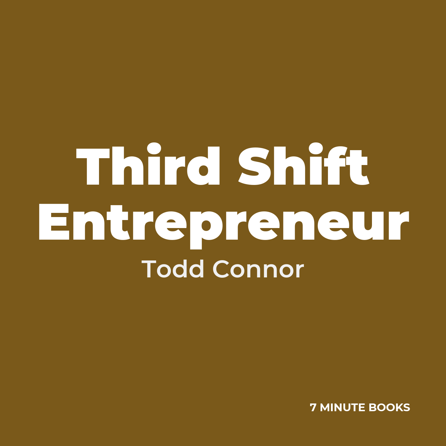 Third Shift Entrepreneur — by Todd Connor