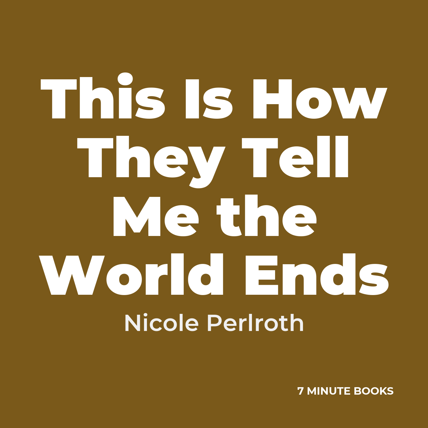 This Is How They Tell Me the World Ends — by Nicole Perlroth