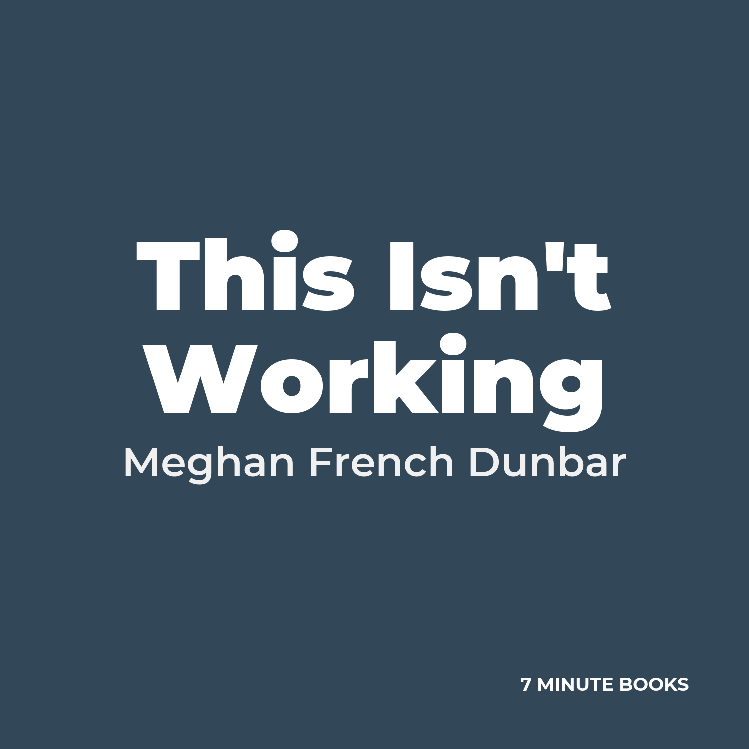 This Isn’t Working — by Meghan French Dunbar