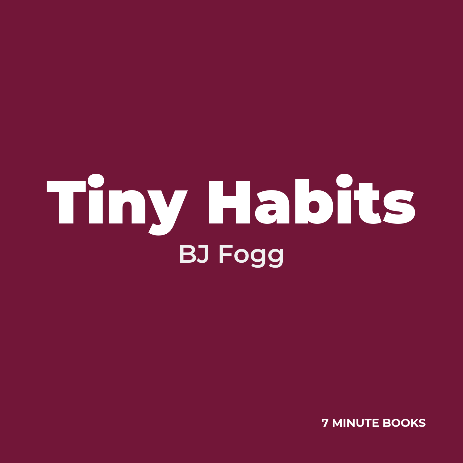 Tiny Habits — by BJ Fogg