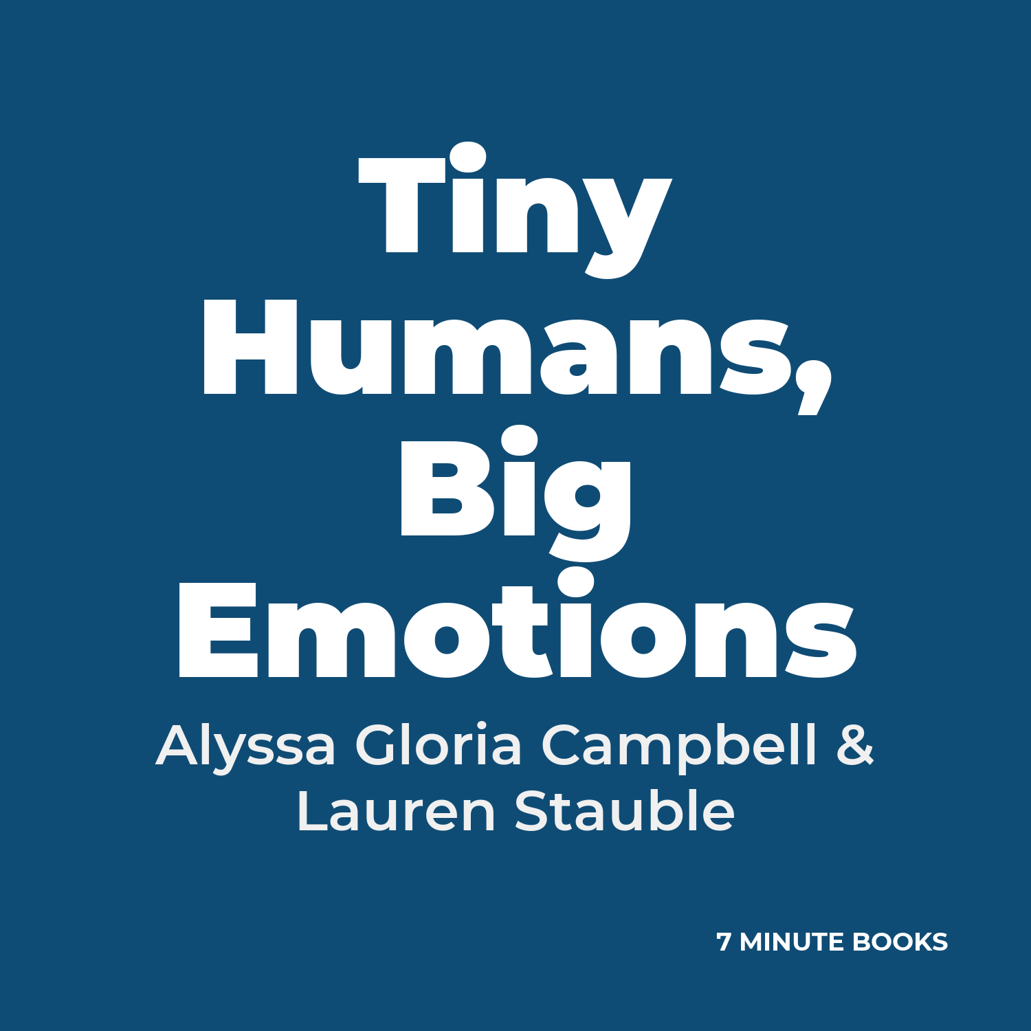 Tiny Humans, Big Emotions — by Alyssa Gloria Campbell & Lauren Stauble