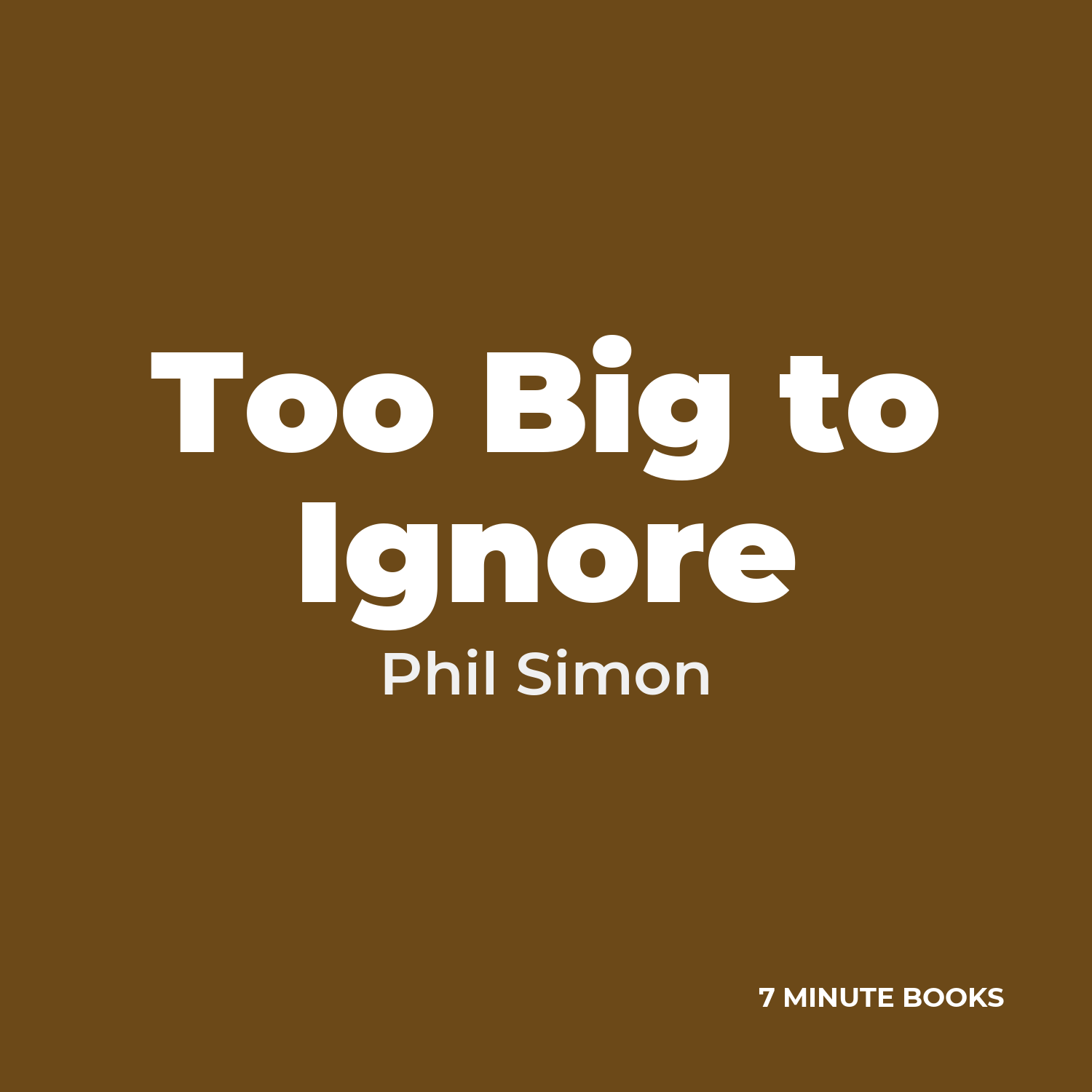 Too Big to Ignore — by Phil Simon