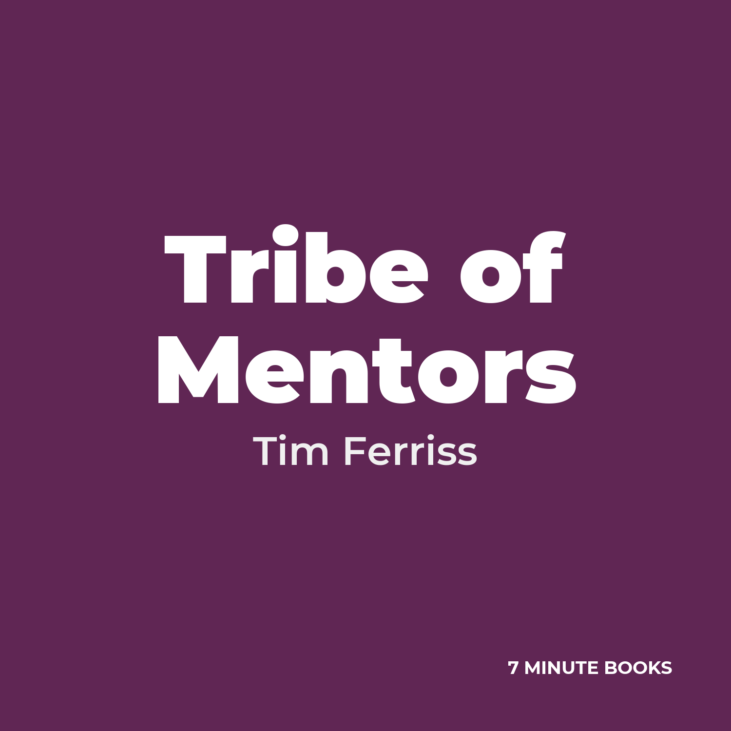 Tribe of Mentors — by Tim Ferriss