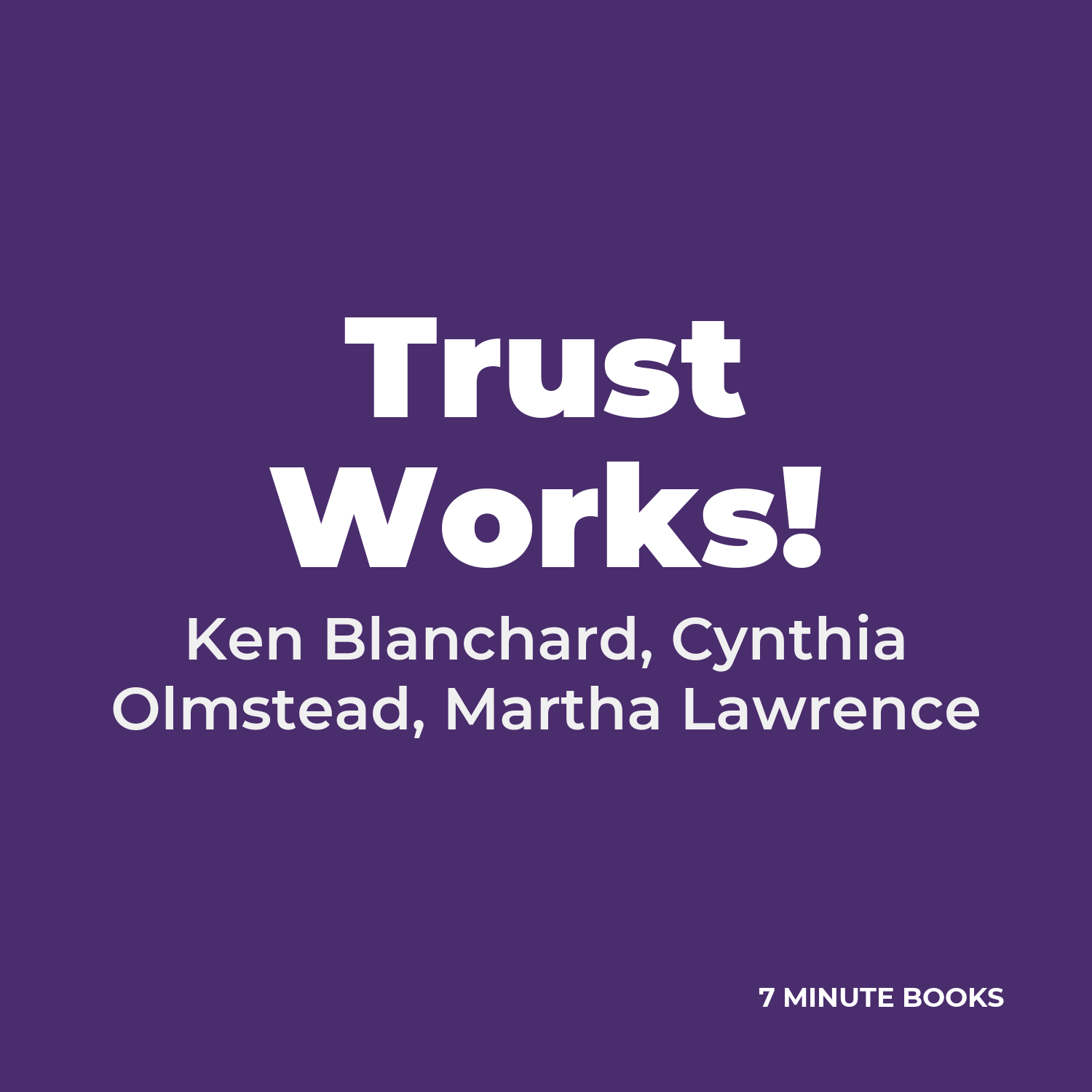 Trust Works! — by Ken Blanchard, Cynthia Olmstead, Martha Lawrence