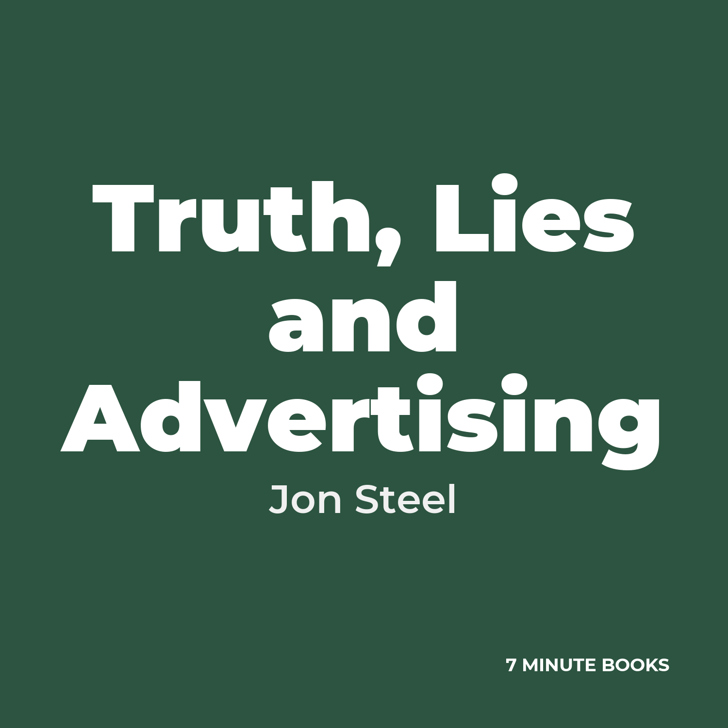 Truth, Lies and Advertising — by Jon Steel