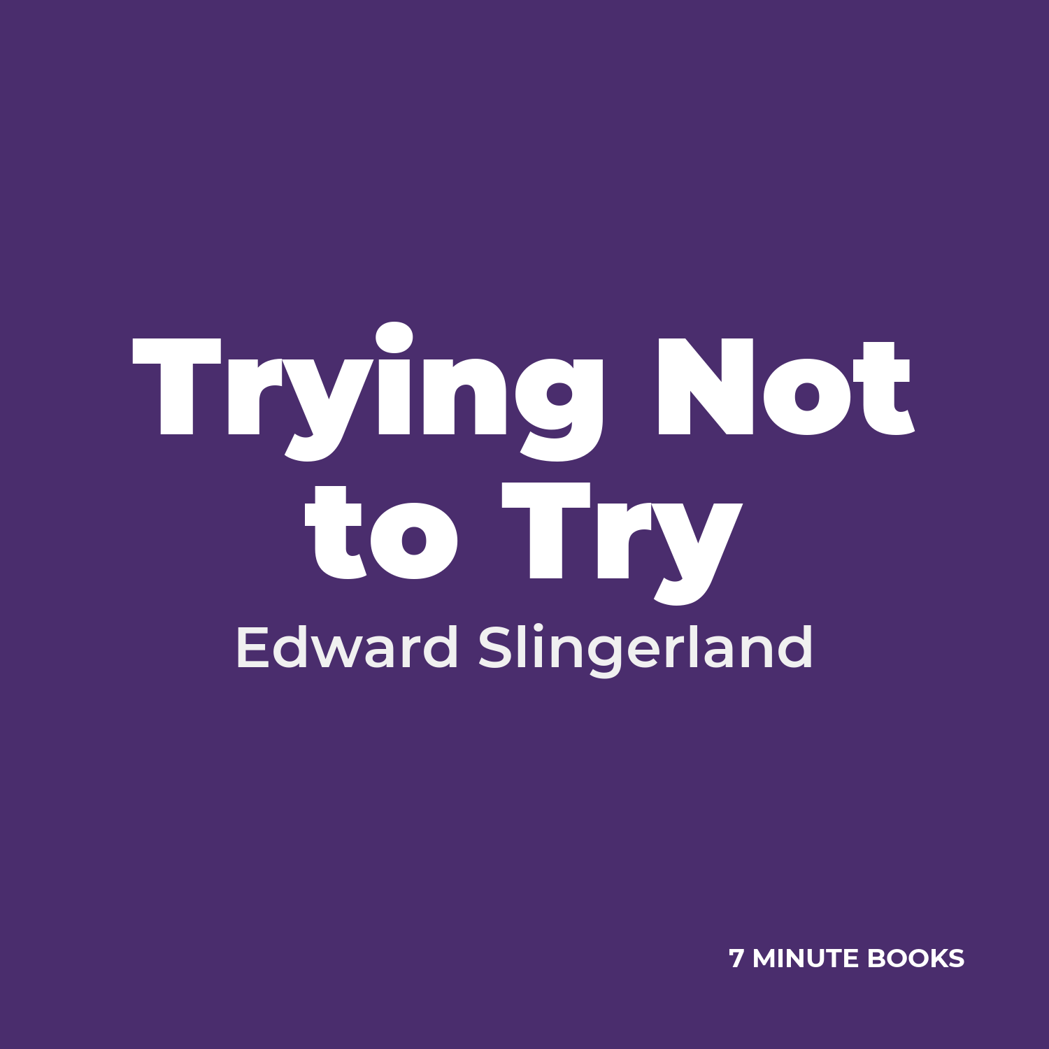 Trying Not to Try — by Edward Slingerland
