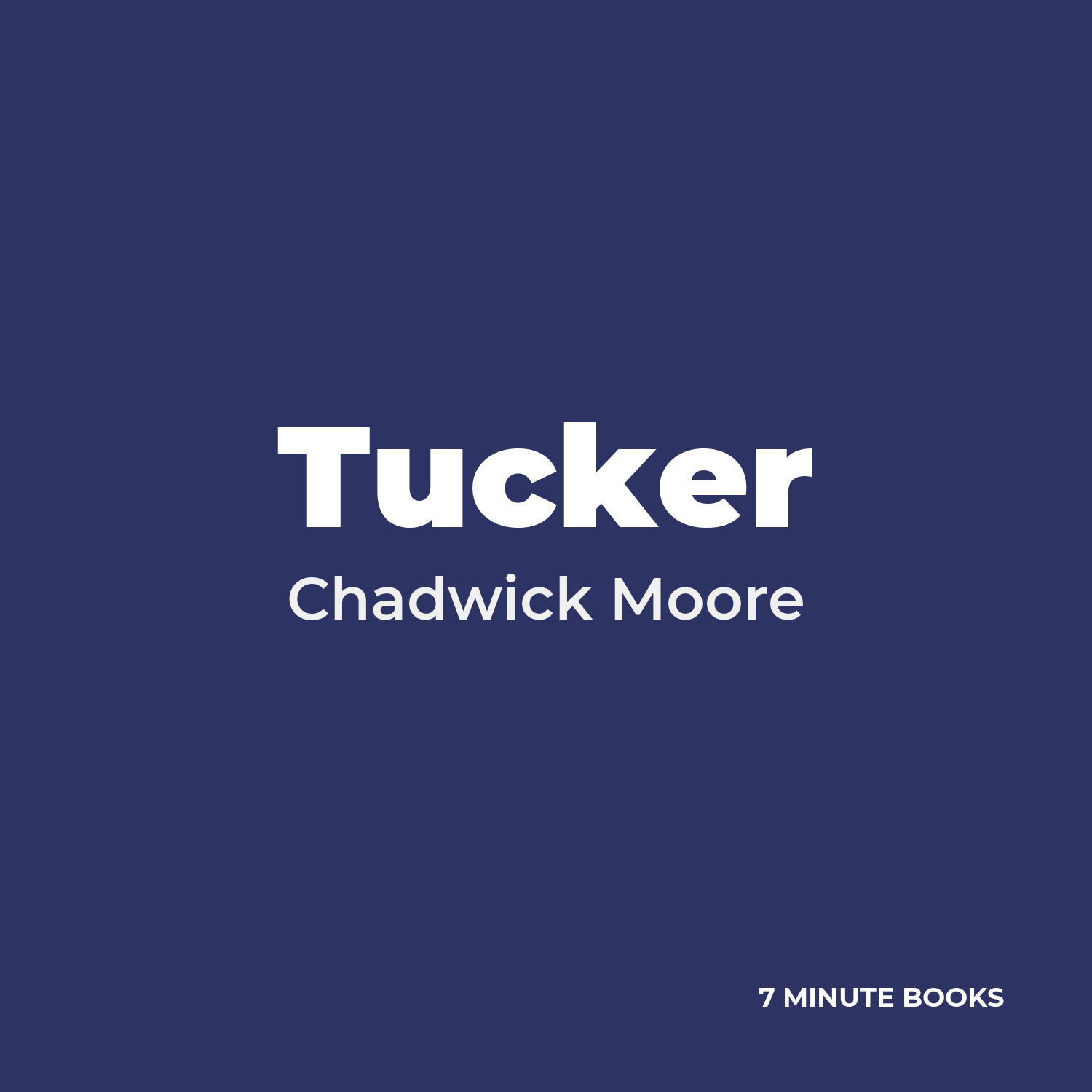 Tucker — by Chadwick Moore